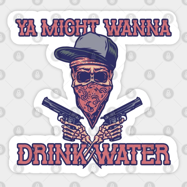 Drink Water NOW! Sticker by the-Bebop